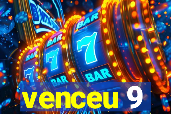 venceu 9